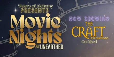 Sisters of Alchemy Presents Movie Night at UNEARTHED: The Craft
