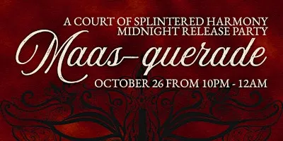 Maasquerade: A Court of Splintered Harmony Midnight Release Party