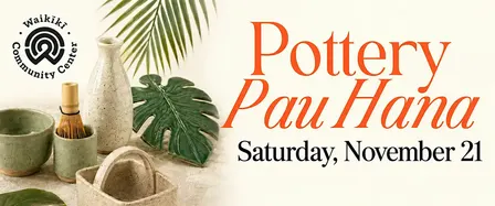 November 21: Pottery Pau Hana: Create Your Own Functional Pottery