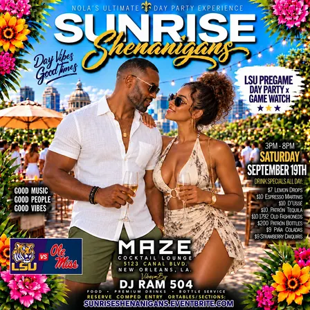SUNRISE SHENANIGANS SaturDAY Day Party w/DJ RAM 504 (3pm-8pm) @ MAZE