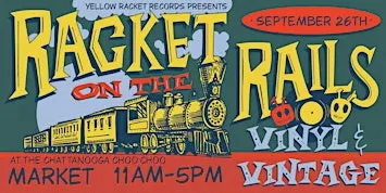 RACKET ON THE RAILS 2026 - Chattanooga's Vinyl & Vintage Market!