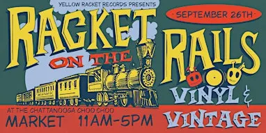 RACKET ON THE RAILS 2026 - Chattanooga's Vinyl & Vintage Market!
