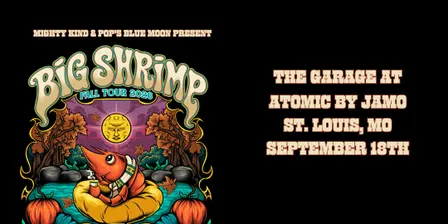 Big Shrimp at Atomic by Jamo Garage (2026 Fall Tour)