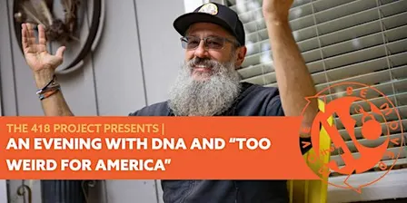 DNA Presents Live Comedy Show: An Evening with "Too Weird for America"