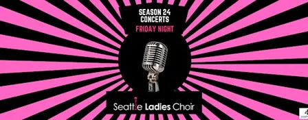 Seattle Ladies Choir Season 24 Concert- October 16th Friday Evening