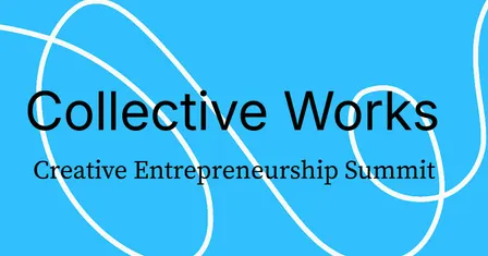 Collective Works: Creative Entrepreneurship Summit