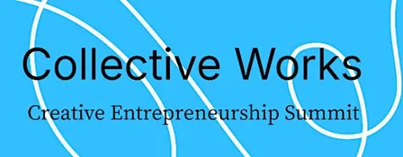Collective Works: Creative Entrepreneurship Summit