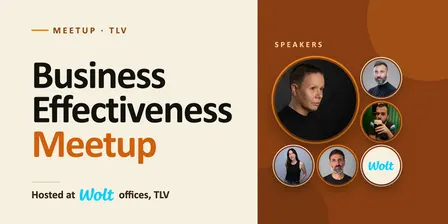 Business Effectiveness Meetup By Zohar Urian & Wolt