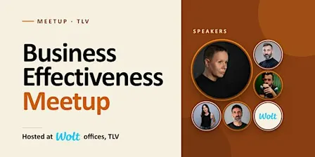 Business Effectiveness Meetup By Zohar Urian & Wolt