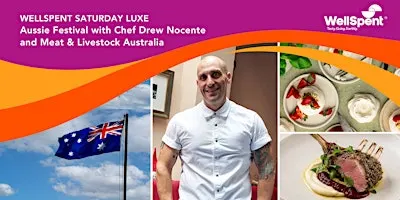 WellSpent Saturday Luxe: Aussie Festival with Chef Drew Nocente & MLA
