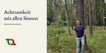 Achtsam mit allen Sinnen