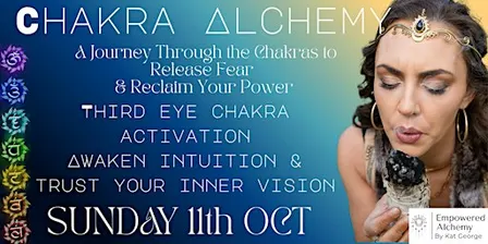 Chakra Alchemy: Journey Through The Chakras To Release Fear & Reclaim Power