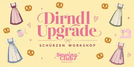 Dirndl Upgrade - Schürzen Workshop