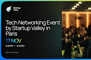 Tech Networking Event by Startup Valley in Paris