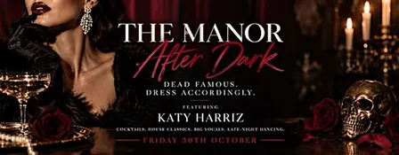The Manor After Dark with DJ Katy Harriz