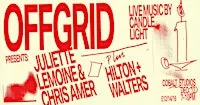 *CANDLELIGHT GIG* OFFGRID: Juliette Lemoine & Chris Amer + Hilton & Walters