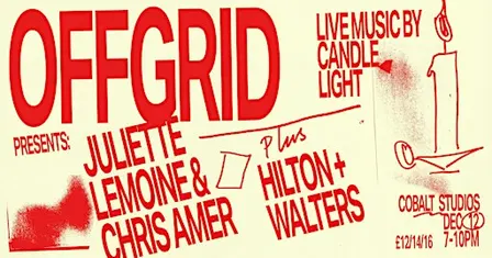 *CANDLELIGHT GIG* OFFGRID: Juliette Lemoine & Chris Amer + Hilton & Walters