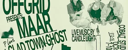 *CANDLELIGHT GIG* - OFFGRID: MAAR + Glad Town Ghost