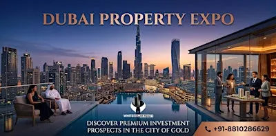 Dubai Property Expo – Free Ticket | Retire Wealthy Through Dubai Property!