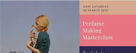 Perfume Making Masterclass - Edinburgh 20 Mar 2027 at 11am