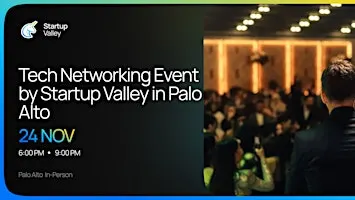 Tech Networking Event by Startup Valley in Palo Alto