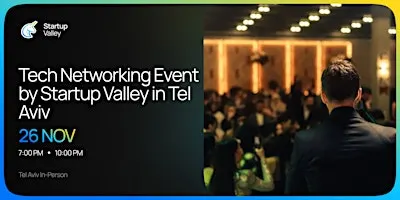 Tech Networking Event by Startup Valley in Tel Aviv