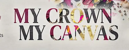 MY CROWN, MY CANVAS - 3D TEXTURE WORKSHOP