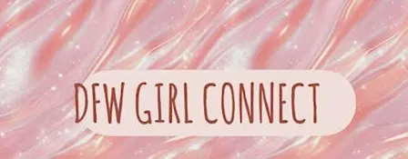 DFW Girls Connect Meetup