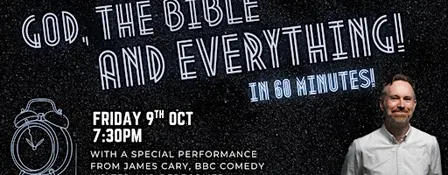 God, the Bible, and Everything (in 60 minutes!)