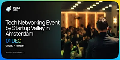 Tech Networking Event by Startup Valley in Amsterdam