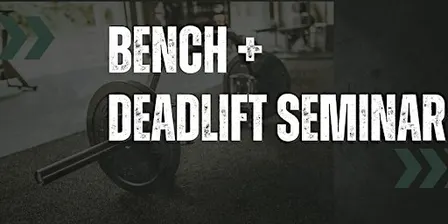 Bench + Deadlift Seminar