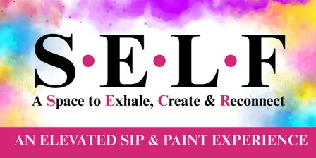 S.E.L.F.- An Elevated Sip & Paint Experience