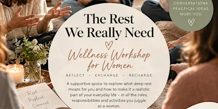 The Rest We Really Need: Wellness Workshop for Women