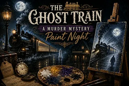 The Ghost Train Murder Mystery Paint Night & Cocktail Soiree