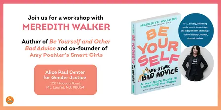 Be Yourself and Other Bad Advice: Empowerment Workshop with Meredith Walker