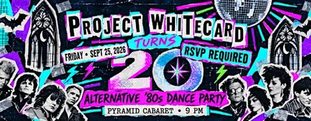 Project Whitecard's 20th Anniversary Alternative ’80s Dance Party—