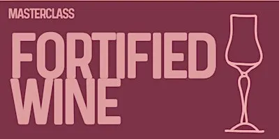 Masterclass: Fortified Wine