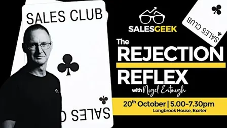 Sales Club Devon  ·  Session 4  ·  The Rejection Reflex