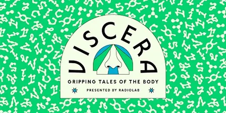 ‘Radiolab’ presents ‘Viscera: Gripping tales of the human body’