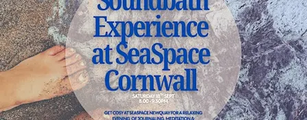 Evening Soundbath Experience at SeaSpace Cornwall ✨✍️
