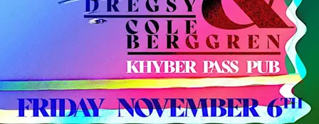 Dregsy + Cole Berggren at Khyber Pass Pub