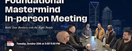 THE FOUNDATIONAL MASTERMIND GROUP - In person Meeting