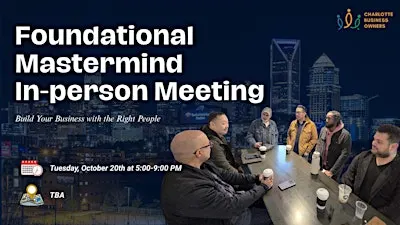 THE FOUNDATIONAL MASTERMIND GROUP - In person Meeting