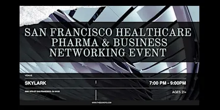 San Francisco Healthcare, Pharma & Business Networking Event