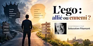 "L'ego, ce mal aimé :  allié ou ennemi ?