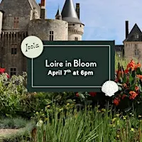 Loire in Bloom: A Spring Wine Dinner