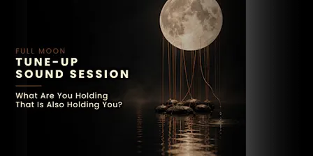 Full Moon Tune-Up Sound Session: What Are You Holding