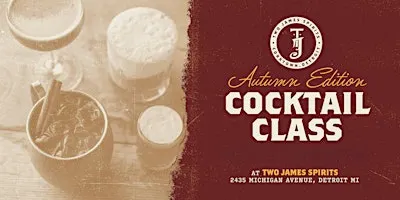Autumn Edition: Cocktail Class w/ Two James Spirits