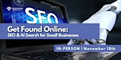 Get Found Online: SEO & AI Search for Small Businesses - December 2nd 2026