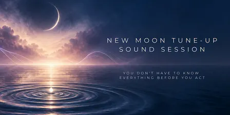 New Moon Tune-Up Sound Session: You Don't Have To Know Everything